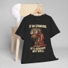 If I’m Standing, It’s Against My Will Tee